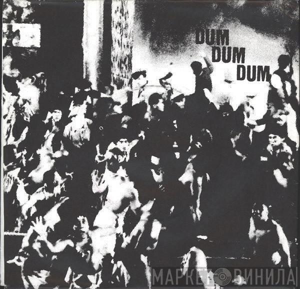 Dum Dum Dum - Dum Dum Dum