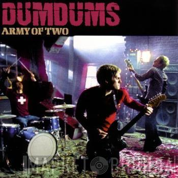 Dum Dums - Army Of Two