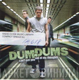 Dum Dums - Can't Get You Out Of My Thoughts