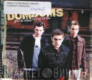 Dum Dums - You Do Something To Me