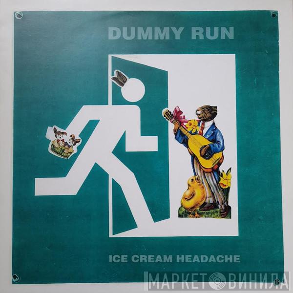 Dummy Run - Ice Cream Headache