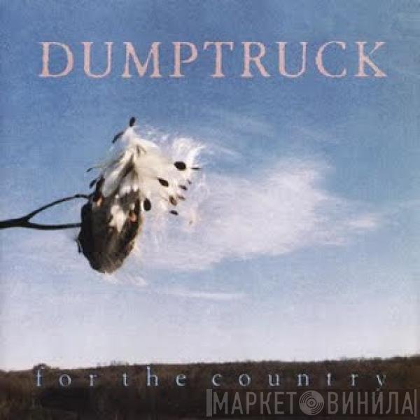 Dumptruck - For The Country