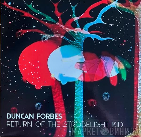 Duncan Forbes - Return of The Strobelight Kid