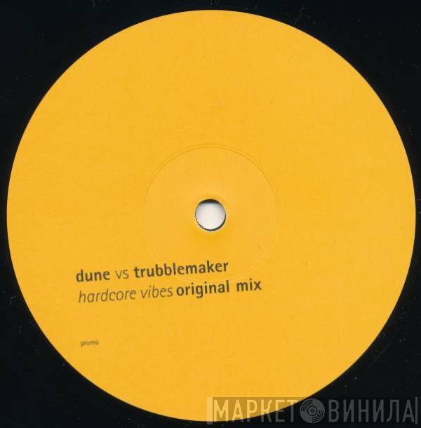 Dune , Trubblemaker - Hardcore Vibes