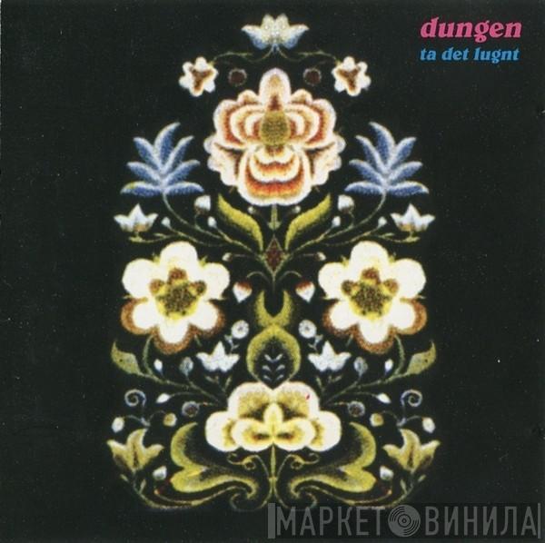  Dungen  - Ta Det Lugnt