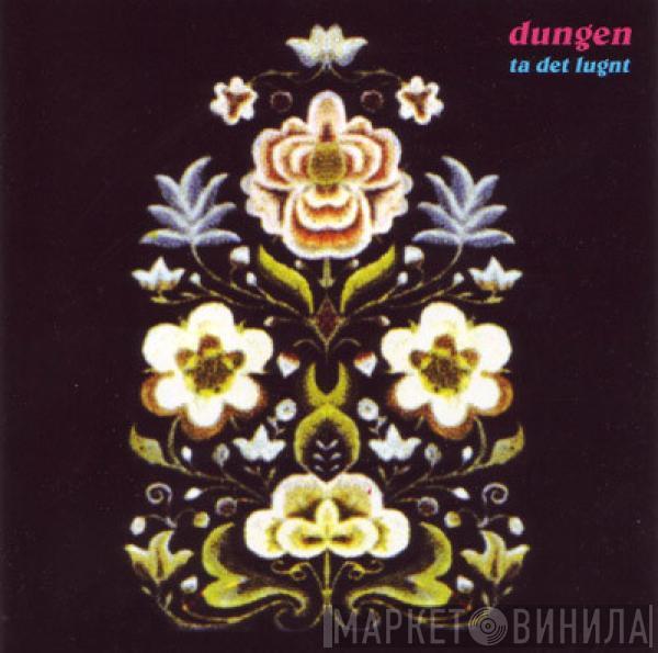  Dungen  - Ta Det Lugnt