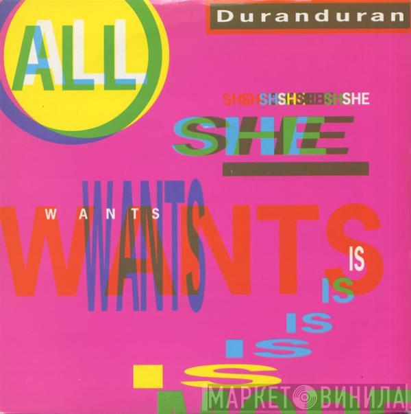 Duran Duran - All She Wants Is