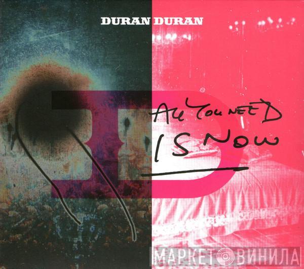 Duran Duran - All You Need Is Now
