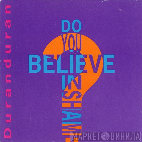 Duran Duran - Do You Believe In Shame?