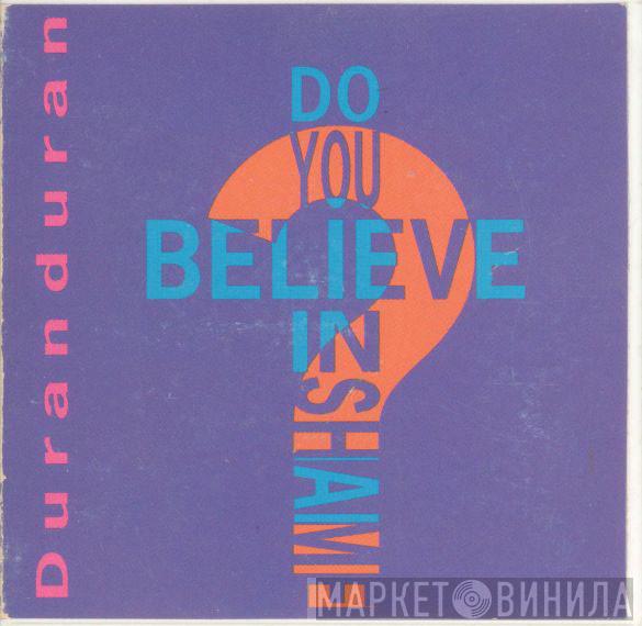  Duran Duran  - Do You Believe In Shame