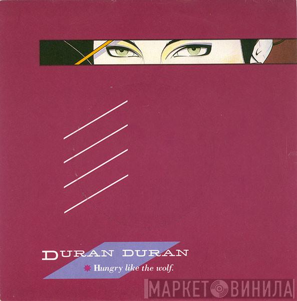 Duran Duran - Hungry Like The Wolf