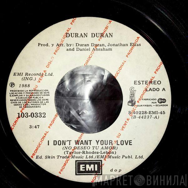  Duran Duran  - I Don't Want Your Love = No Deseo Tu Amor