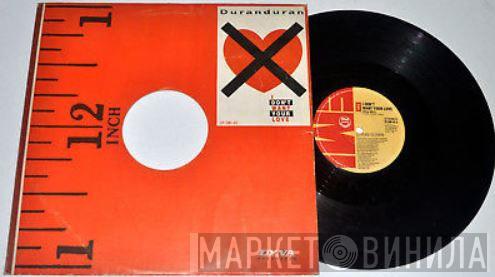  Duran Duran  - I Don't Want Your Love