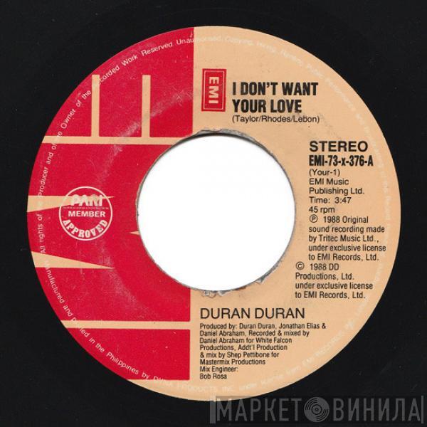  Duran Duran  - I Don't Want Your Love