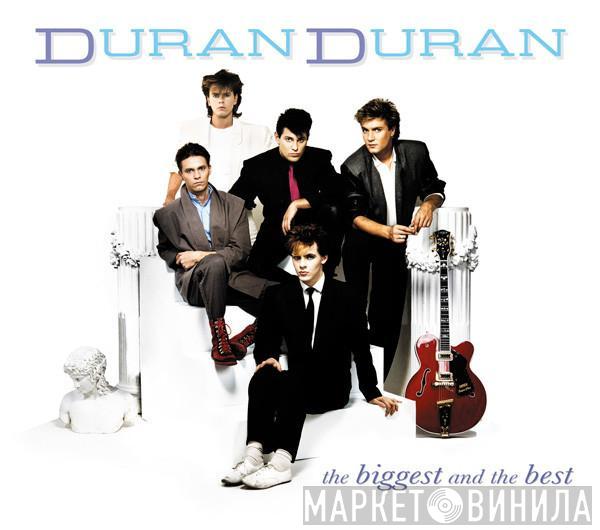 Duran Duran - The Biggest And The Best