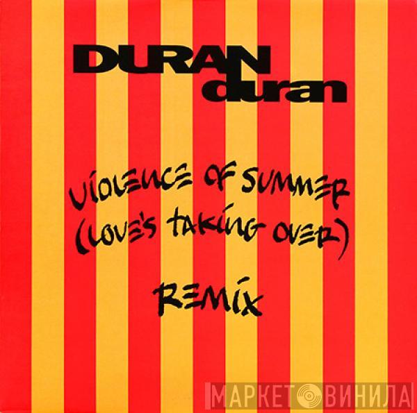 Duran Duran - Violence Of Summer (Love's Taking Over) (Remix)