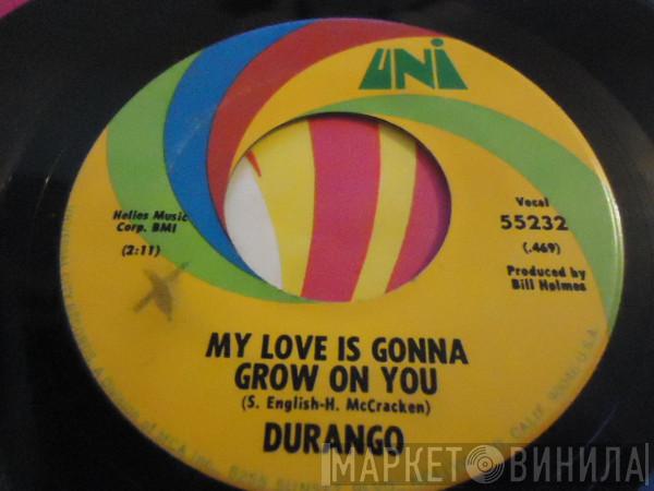 Durango  - My Love Is Gonna Grow On You