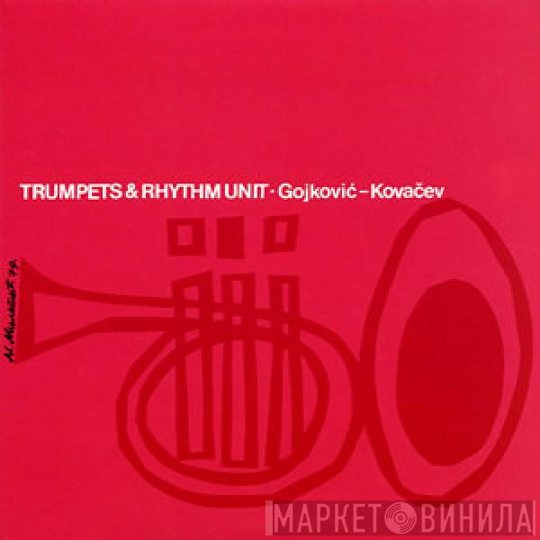 - Dusko Goykovich  Branislav Kovačev  - Trumpets & Rhythm Unit