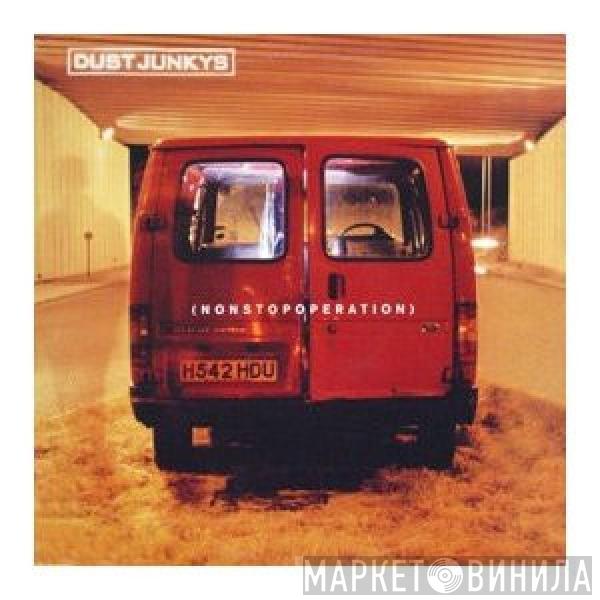 Dust Junkys - Non Stop Operation