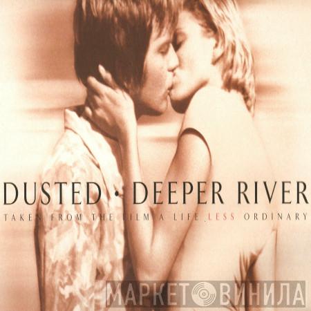 Dusted - Deeper River