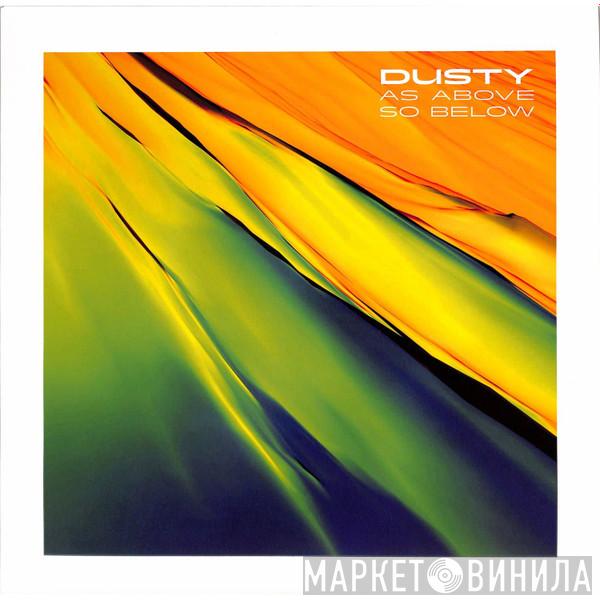 Dusty  - As Above So Below