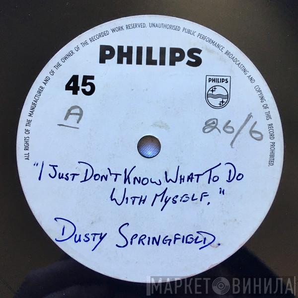  Dusty Springfield  - I Just Don't Know What To Do With Myself