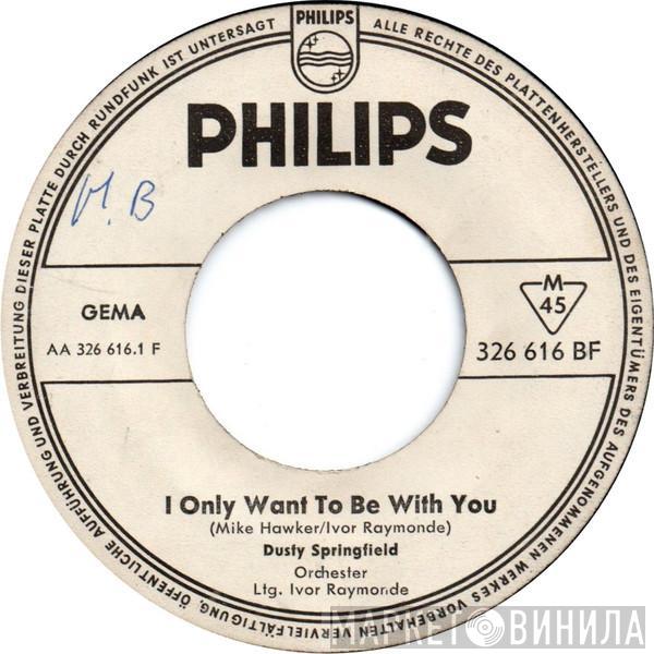  Dusty Springfield  - I Only Want To Be With You