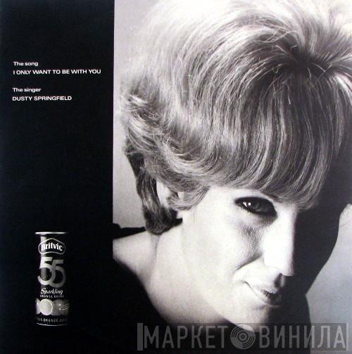 Dusty Springfield - I Only Want To Be With You