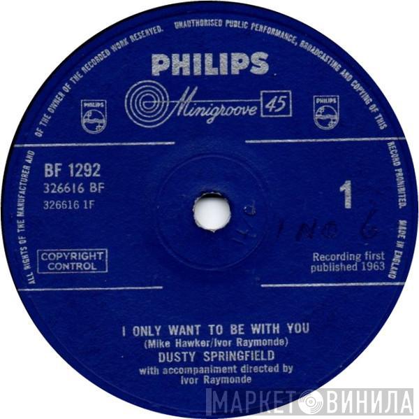  Dusty Springfield  - I Only Want To Be With You