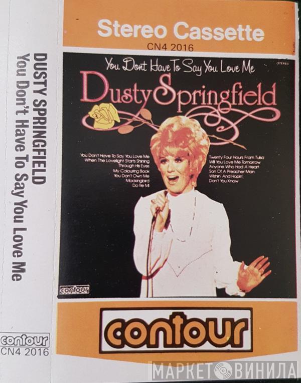 Dusty Springfield - You Don't Have To Say You Love Me