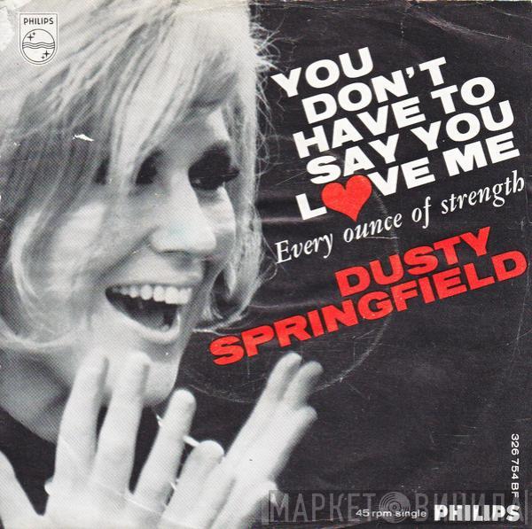 Dusty Springfield - You Don't Have To Say You Love Me