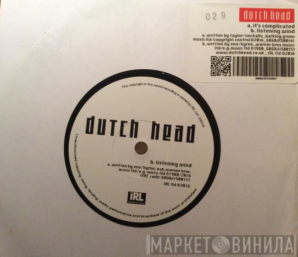 Dutch Head - It's Complicated / Listening Wind