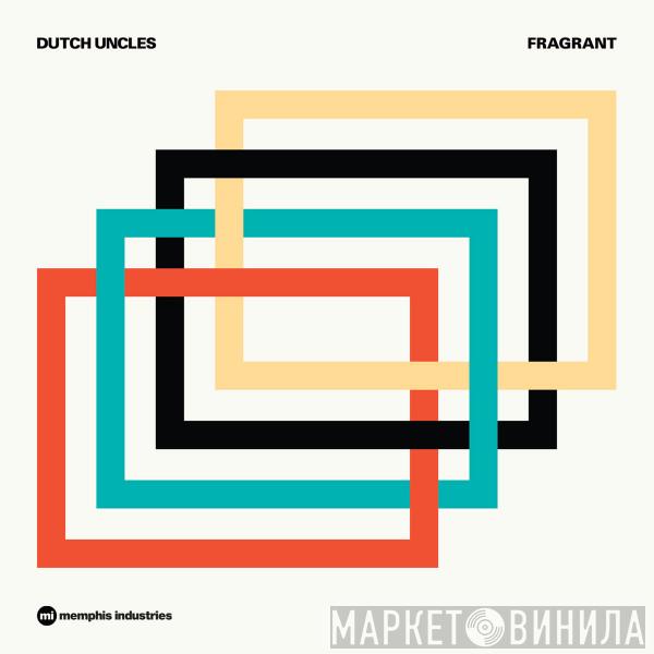  Dutch Uncles  - Fragrant