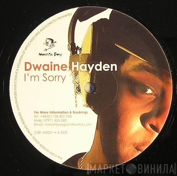 Dwaine Hayden - I'm Sorry