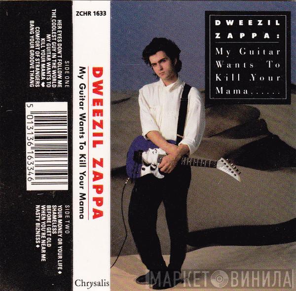 Dweezil Zappa - My Guitar Wants To Kill Your Mama...