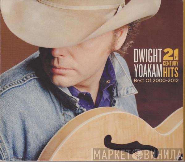 Dwight Yoakam - 21st Century Hits: Best Of 2000-2012