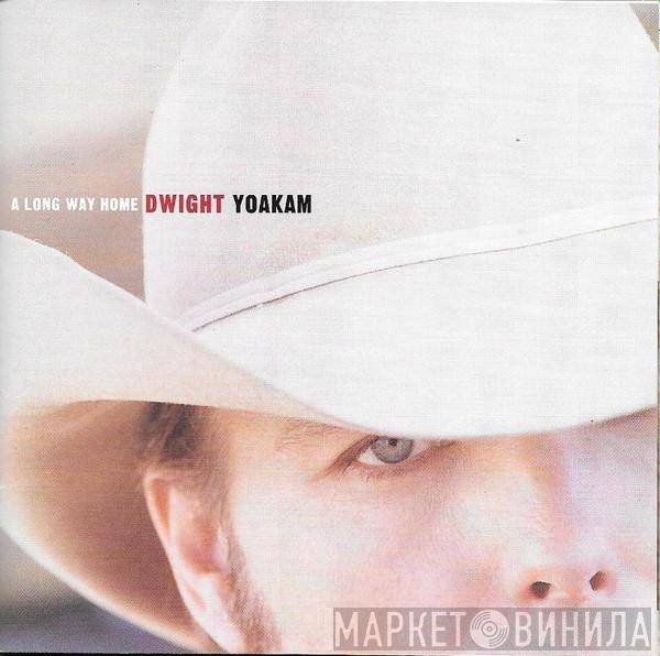 Dwight Yoakam - A Long Way Home