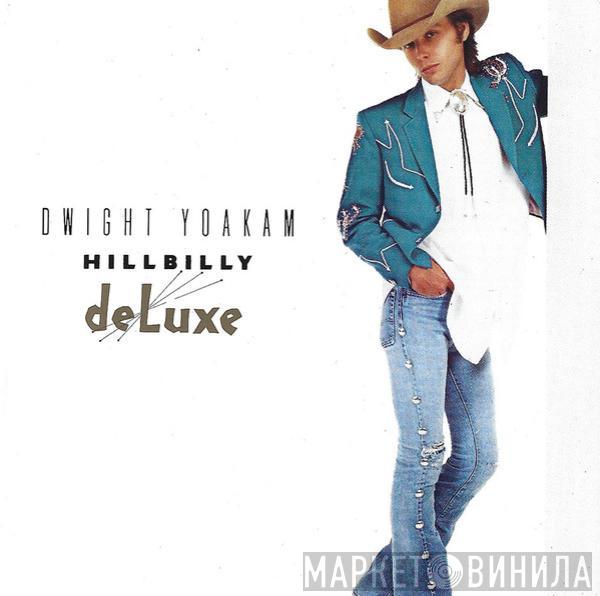 Dwight Yoakam - Hillbilly DeLuxe