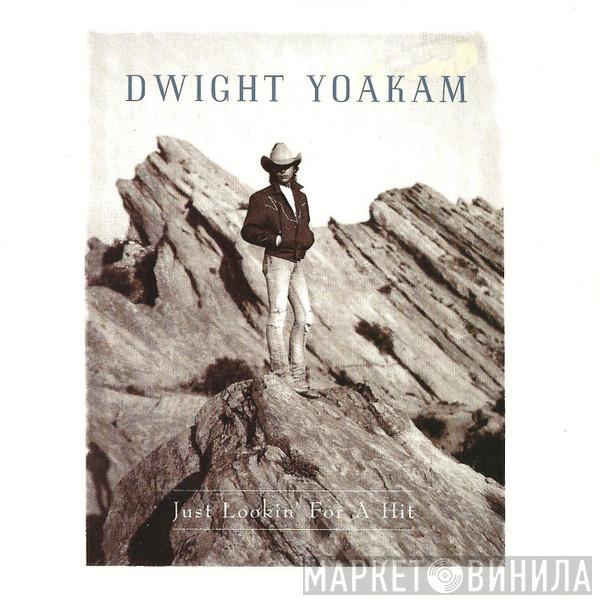 Dwight Yoakam - Just Lookin' For A Hit