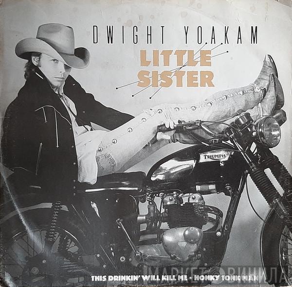 Dwight Yoakam - Little Sister / This Drinkin' Will Kill Me / Honky Tonk Man