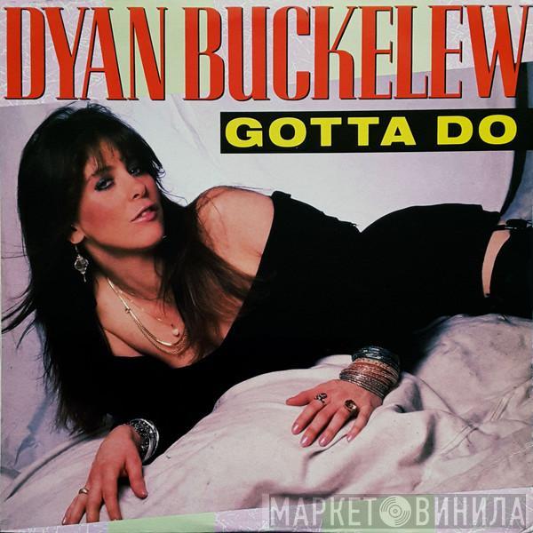 Dyan Buckelew - Gotta Do