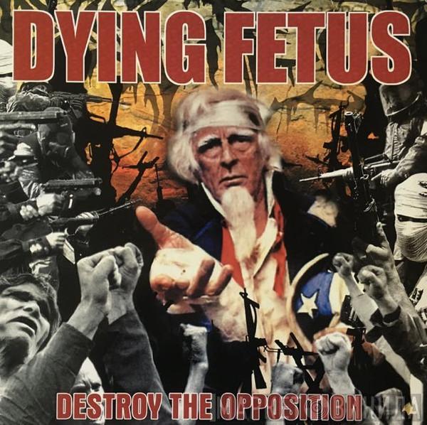  Dying Fetus  - Destroy The Opposition