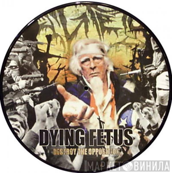  Dying Fetus  - Destroy The Opposition