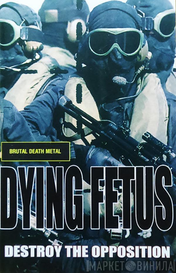  Dying Fetus  - Destroy The Opposition