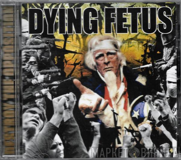  Dying Fetus  - Destroy The Opposition