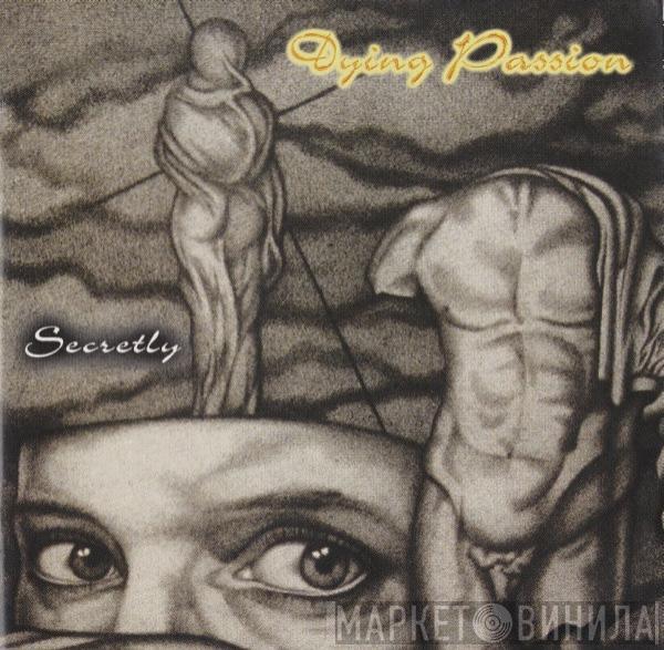 Dying Passion - Secretly
