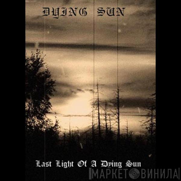  Dying Sun   - Last Light Of A Dying Sun