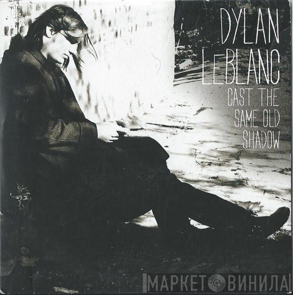 Dylan LeBlanc - Cast The Same Old Shadow