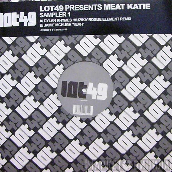 Dylan Rhymes, Jamie McHugh - Lot49 Presents Meat Katie - Sampler 1