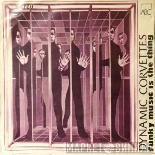  Dynamic Corvettes  - Funky Music Is The Thing